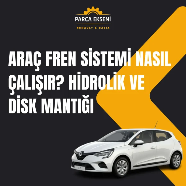 Araç Fren Sistemi Nasıl Çalışır? Hidrolik ve Disk Mantığı 5 arac fren sistemi nasil calisir